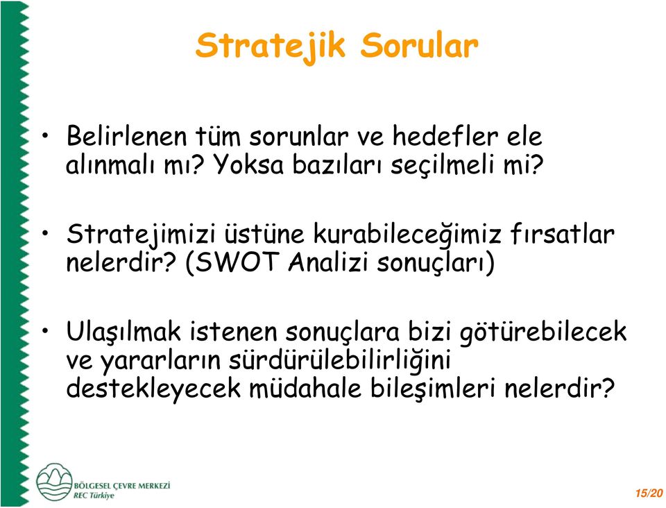 Stratejimizi üstüne kurabileceğimiz fırsatlar nelerdir?