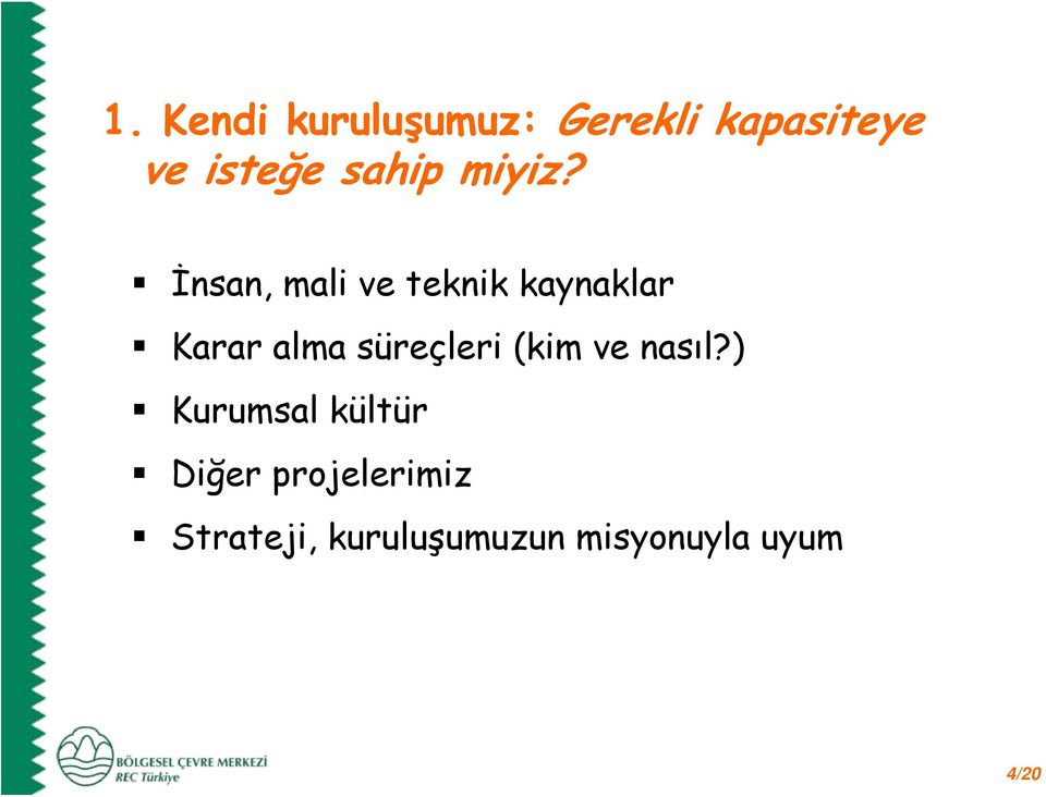 İnsan, mali ve teknik kaynaklar Karar alma süreçleri