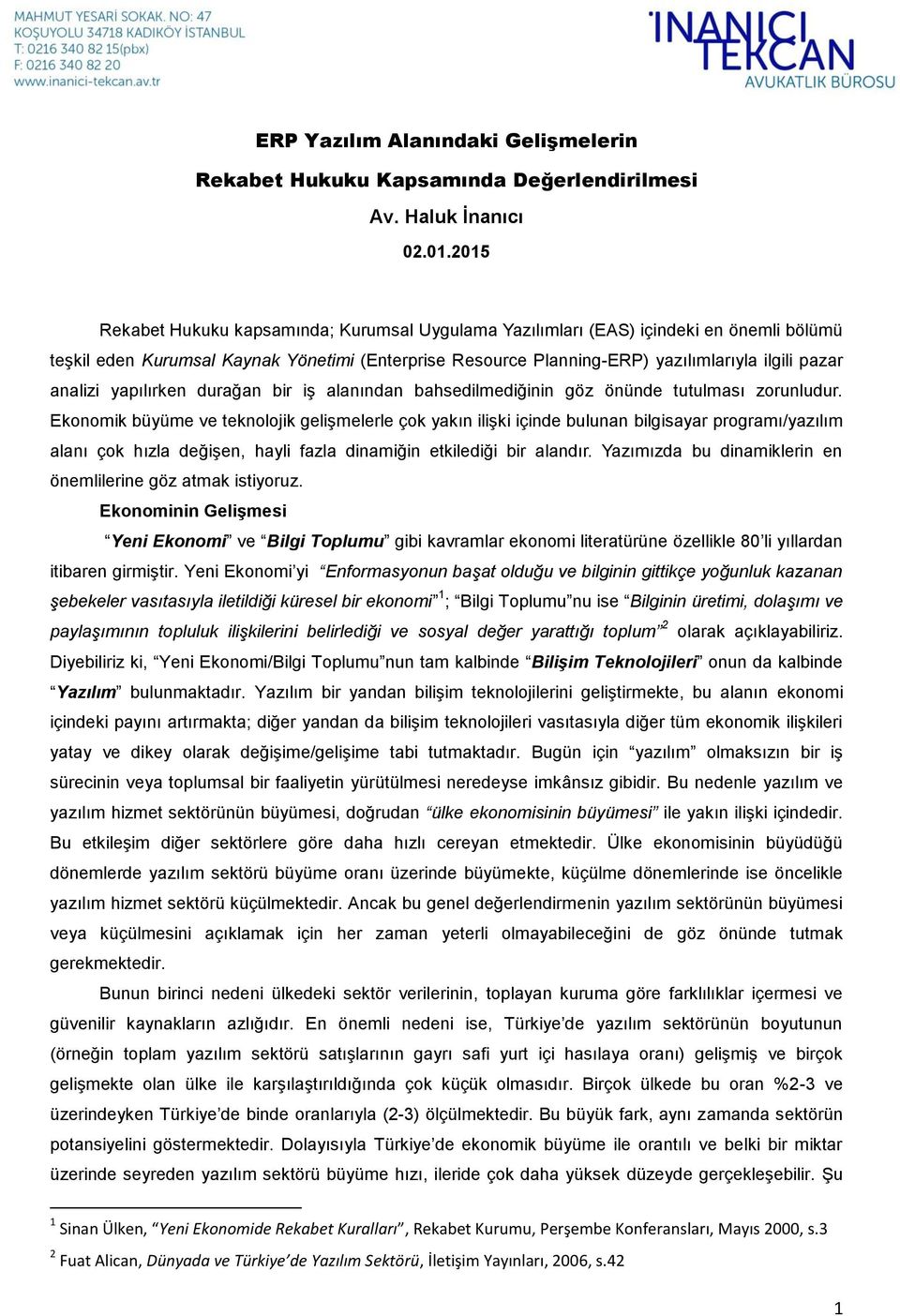 analizi yapılırken durağan bir iş alanından bahsedilmediğinin göz önünde tutulması zorunludur.