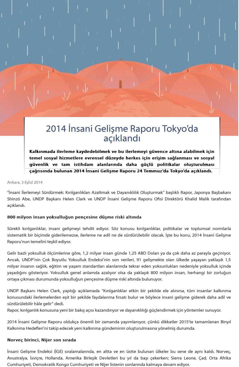 Ankara, 3 Eylül 2014 İnsani İlerlemeyi Sürdürmek: Kırılganlıkları Azaltmak ve Dayanıklılık Oluşturmak başlıklı Rapor, Japonya Başbakanı Shinzō Abe, UNDP Başkanı Helen Clark ve UNDP İnsani Gelişme
