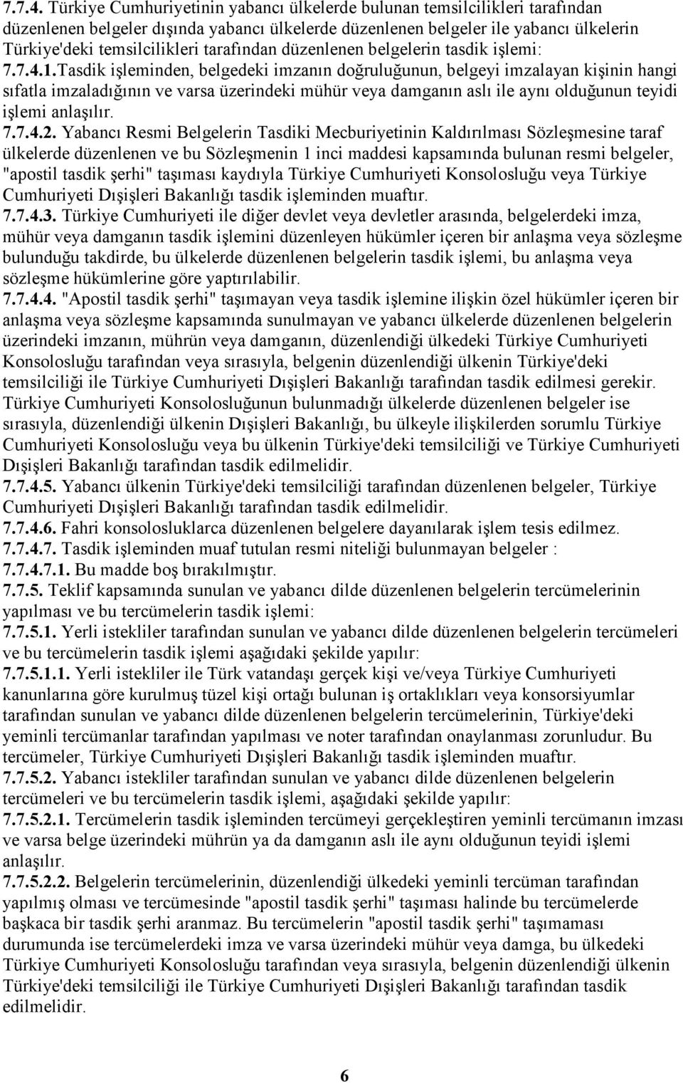 tarafından düzenlenen belgelerin tasdik işlemi: 1.