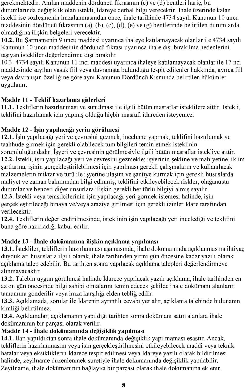 durumlarda olmadığına ilişkin belgeleri verecektir. 10.2.