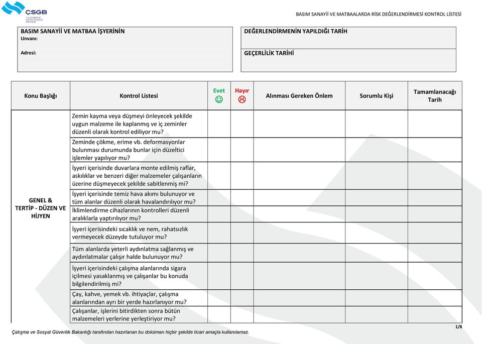 İşyeri içerisinde duvarlara monte edilmiş raflar, askılıklar ve benzeri diğer malzemeler çalışanların üzerine düşmeyecek şekilde sabitlenmiş mi?