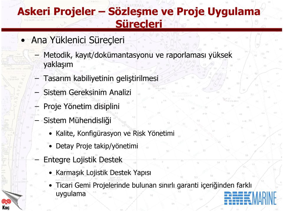 Kalite, Konfigürasyon ve Risk Yönetimi i Detay Proje takip/yönetimi Entegre e Lojistik Destek Karmaşık Lojistik Destek Yapısı