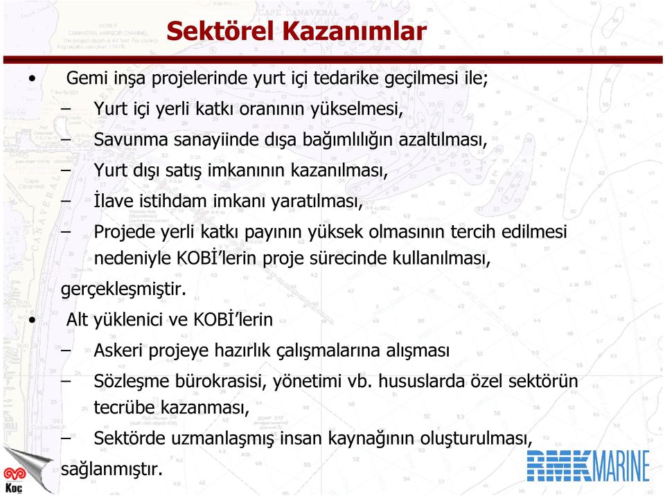 tercih edilmesi nedeniyle KOBİ lerin İ proje sürecinde kullanılması, gerçekleşmiştir.