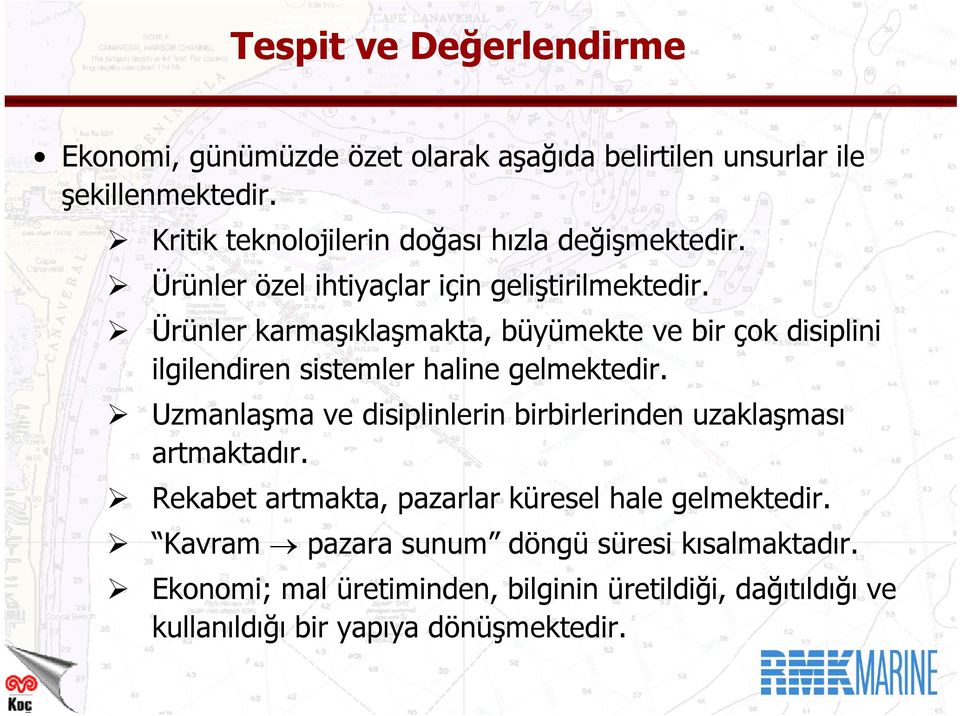 Ürünler karmaşıklaşmakta, büyümekte ve bir çok disiplini ilgilendiren l sistemler haline gelmektedir.