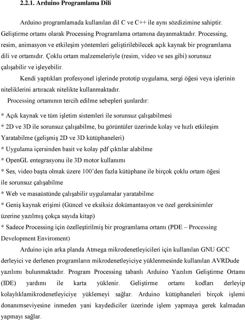 Çoklu ortam malzemeleriyle (resim, video ve ses gibi) sorunsuz çalışabilir ve işleyebilir.