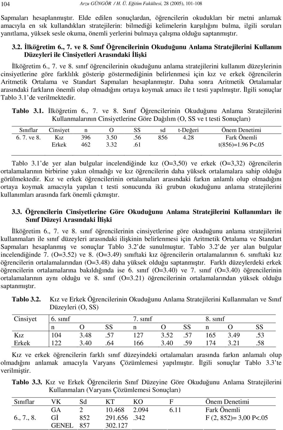 önemli yerlerini bulmaya çalışma olduğu saptanmıştır. 3.2. İlköğretim 6., 7. ve 8.