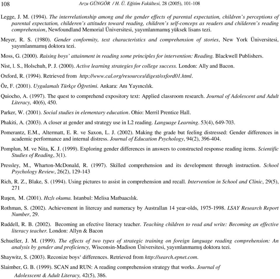 and childeren s reading comprehension, Newfoundland Memorial Üniversitesi, yayımlanmamış yüksek lisans tezi. Meyer, R. S. (1980).