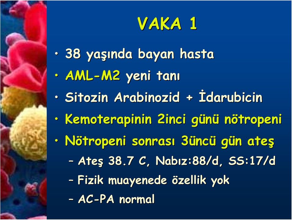 nötropeni Nötropeni sonrası 3üncü gün n ateş Ateş 38.