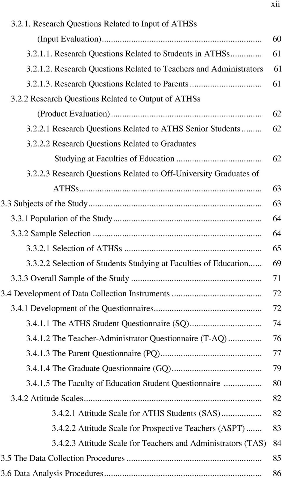 .. 62 3.2.2.3 Research Questions Related to Off-University Graduates of ATHSs... 63 3.3 Subjects of the Study... 63 3.3.1 Population of the Study... 64 3.3.2 Sample Selection... 64 3.3.2.1 Selection of ATHSs.