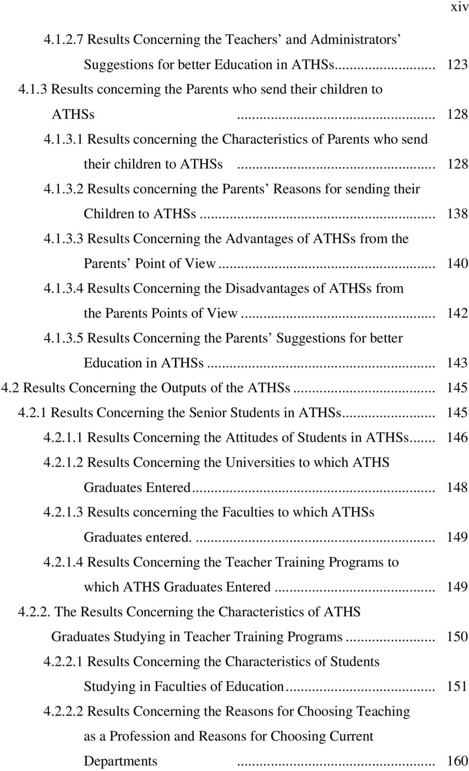 .. 142 4.1.3.5 Results Concerning the Parents Suggestions for better Education in ATHSs... 143 4.2 Results Concerning the Outputs of the ATHSs... 145 4.2.1 Results Concerning the Senior Students in ATHSs.