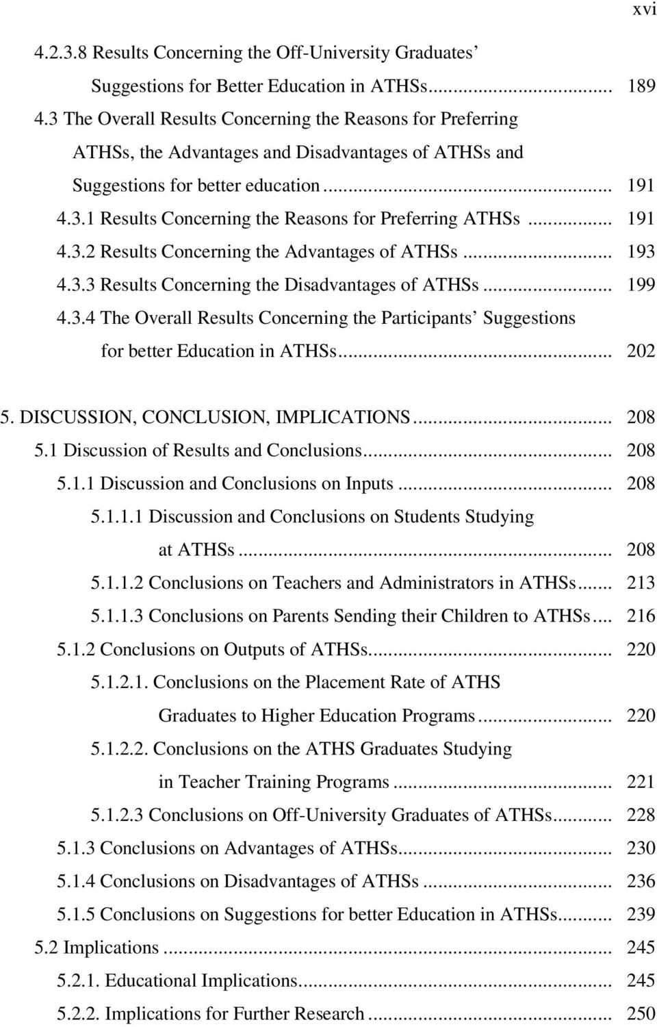 .. 191 4.3.2 Results Concerning the Advantages of ATHSs... 193 4.3.3 Results Concerning the Disadvantages of ATHSs... 199 4.3.4 The Overall Results Concerning the Participants Suggestions for better Education in ATHSs.