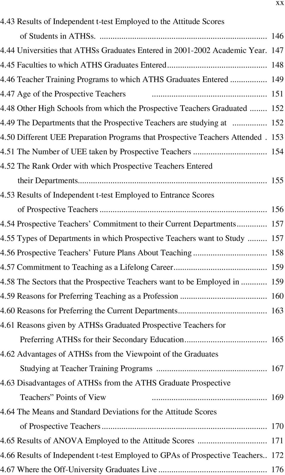 48 Other High Schools from which the Prospective Teachers Graduated... 152 4.49 The Departments that the Prospective Teachers are studying at... 152 4.50 Different UEE Preparation Programs that Prospective Teachers Attended.