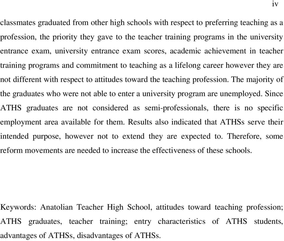 teaching profession. The majority of the graduates who were not able to enter a university program are unemployed.