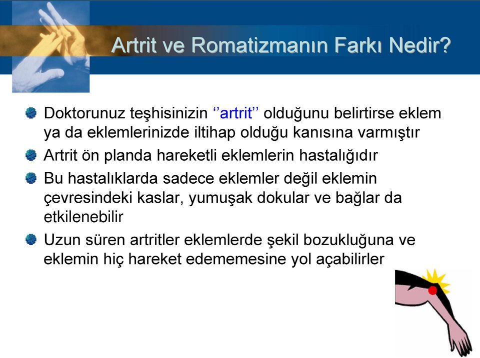 varmıştır Artrit ön planda hareketli eklemlerin hastalığıdır Bu hastalıklarda sadece eklemler değil