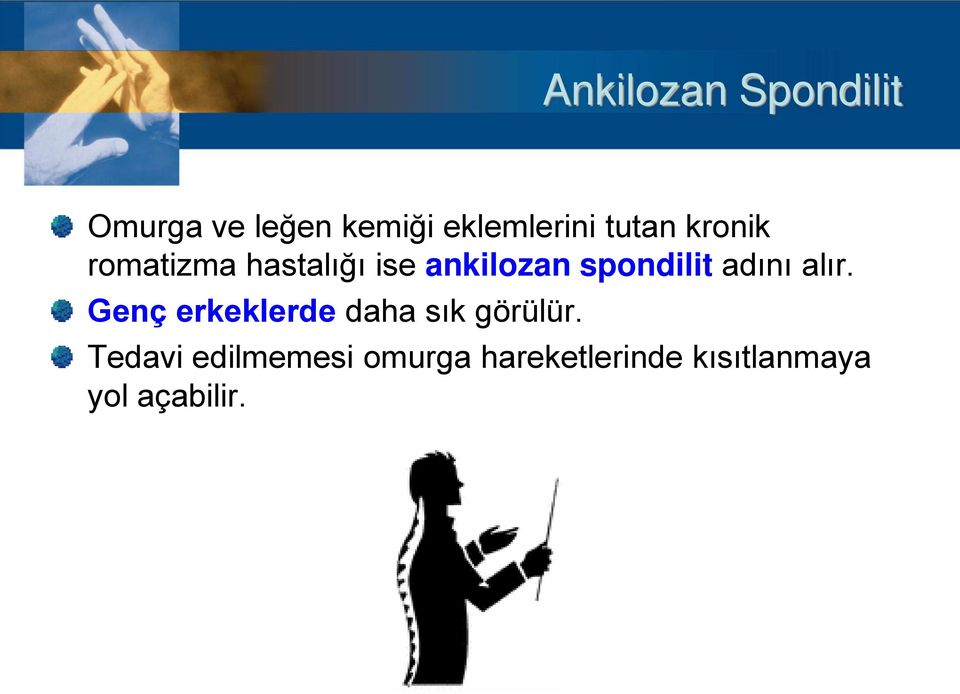 spondilit adını alır. Genç erkeklerde daha sık görülür.