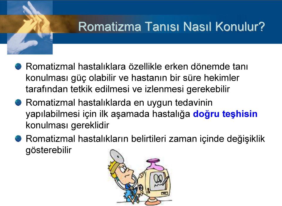 süre hekimler tarafından tetkik edilmesi ve izlenmesi gerekebilir Romatizmal hastalıklarda en