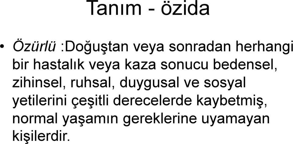 ruhsal, duygusal ve sosyal yetilerini çeşitli