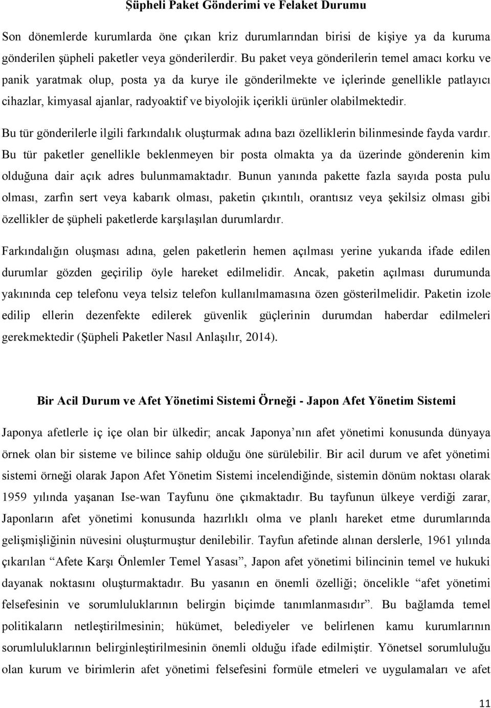 ürünler olabilmektedir. Bu tür gönderilerle ilgili farkındalık oluşturmak adına bazı özelliklerin bilinmesinde fayda vardır.