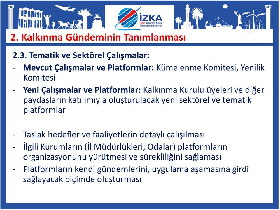 Platformlar: Kalkınma Kurulu üyeleri ve diğer paydaşların katılımıyla oluşturulacak yeni sektörelve tematik platformlar - Taslak