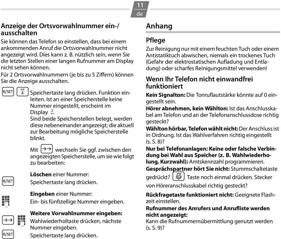 º4Speichertaste lang drücken. Funktion einleiten. Ist an einer Speicherstelle keine Nummer eingestellt, erscheint im Display z.