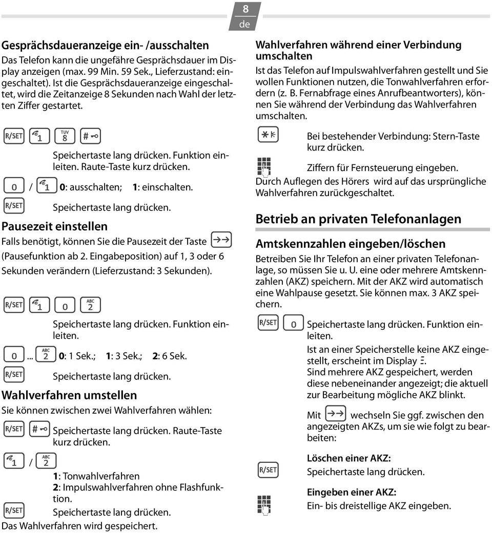 0 /10: ausschalten; 1: einschalten. Pausezeit einstellen Falls benötigt, können Sie die Pausezeit r Taste ; (Pausefunktion ab 2.