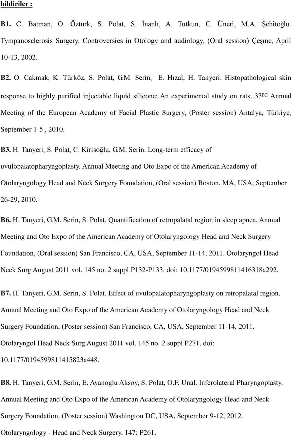 Histopathological skin response to highly purified injectable liquid silicone: An experimental study on rats.