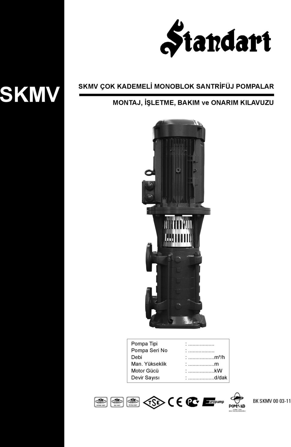 .. Pompa Seri No :... Debi :...m³/h Man. Yükseklik :.