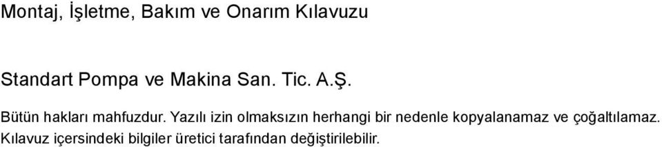 Yazılı izin olmaksızın herhangi bir nedenle kopyalanamaz ve