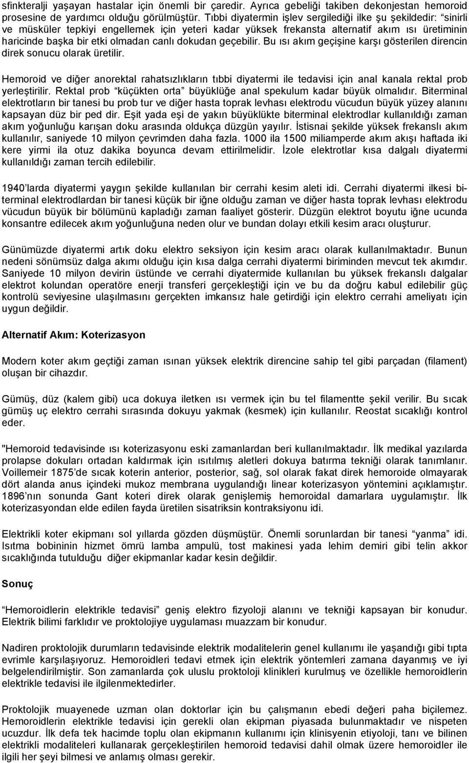 dokudan geçebilir. Bu ısı akım geçişine karşı gösterilen direncin direk sonucu olarak üretilir.