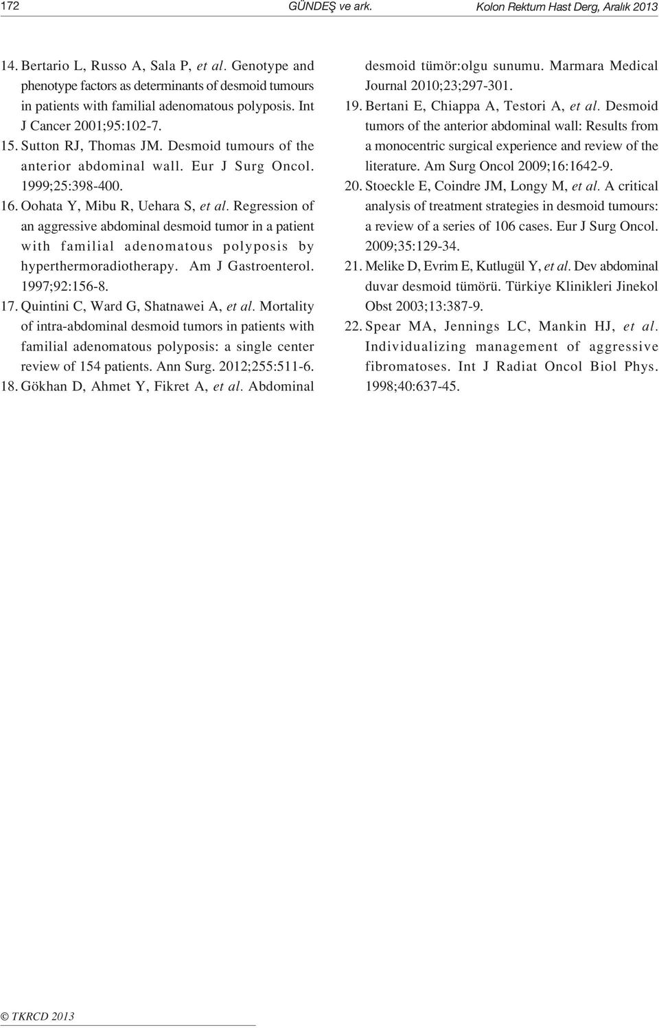 Desmoid tumours of the anterior abdominal wall. Eur J Surg Oncol. 1999;25:398-400. 16. Oohata Y, Mibu R, Uehara S, et al.