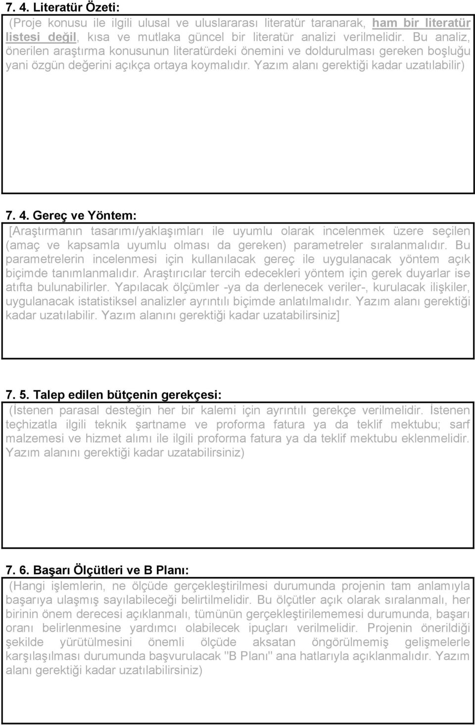 Gereç ve Yöntem: [Araştırmanın tasarımı/yaklaşımları ile uyumlu olarak incelenmek üzere seçilen (amaç ve kapsamla uyumlu olması da gereken) parametreler sıralanmalıdır.