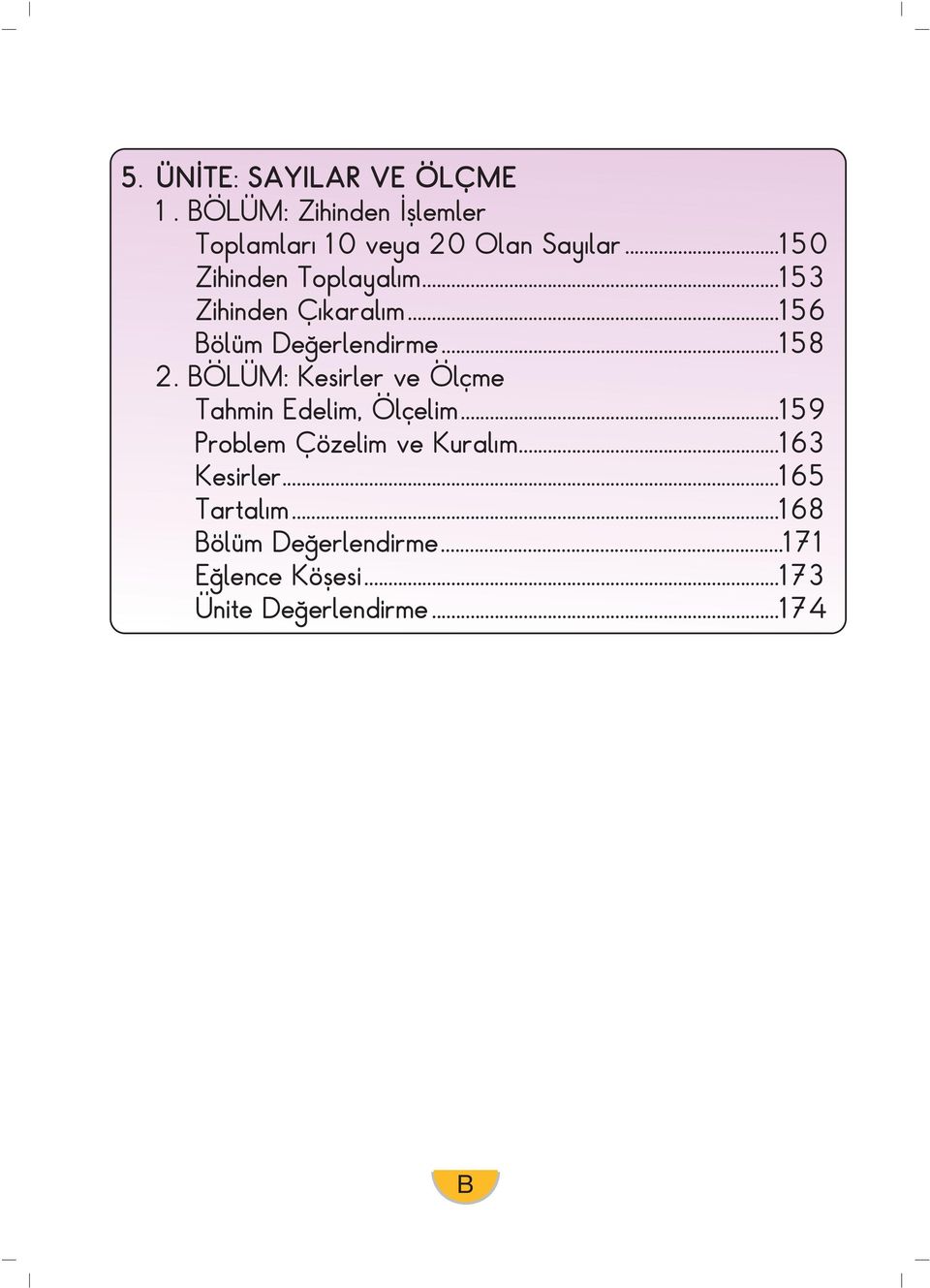 BÖLÜM: Kesirler ve Ölçme Tahmin Edelim, Ölçelim...159 Problem Çözelim ve Kuralım.