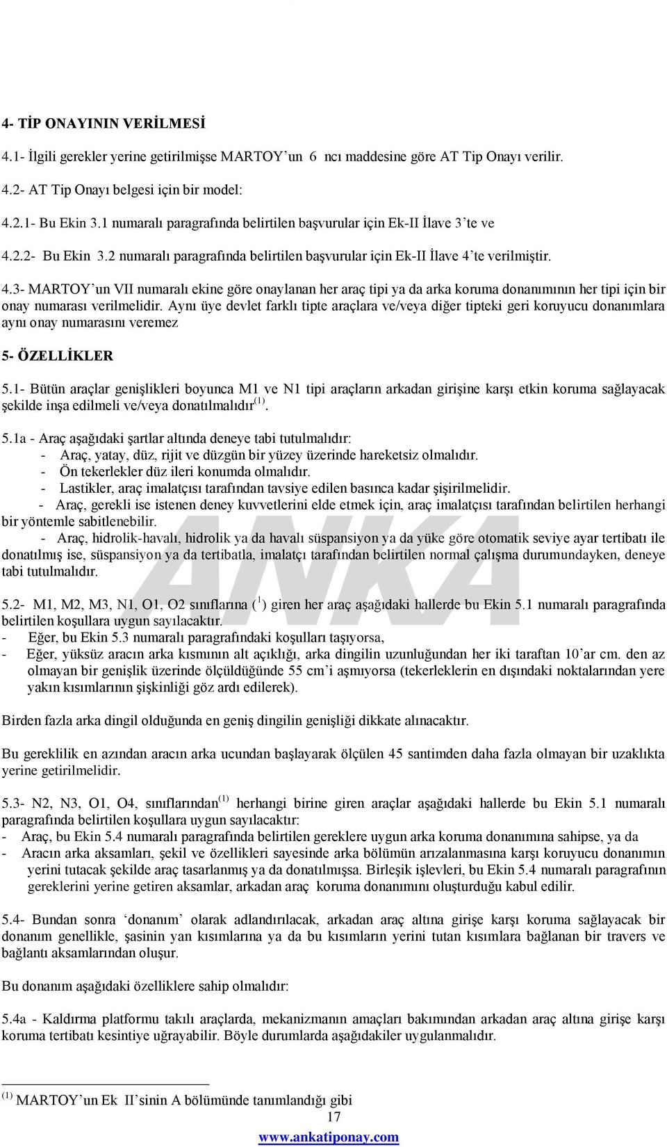 2.2- Bu Ekin 3.2 numaralı paragrafında belirtilen başvurular için Ek-II İlave 4 