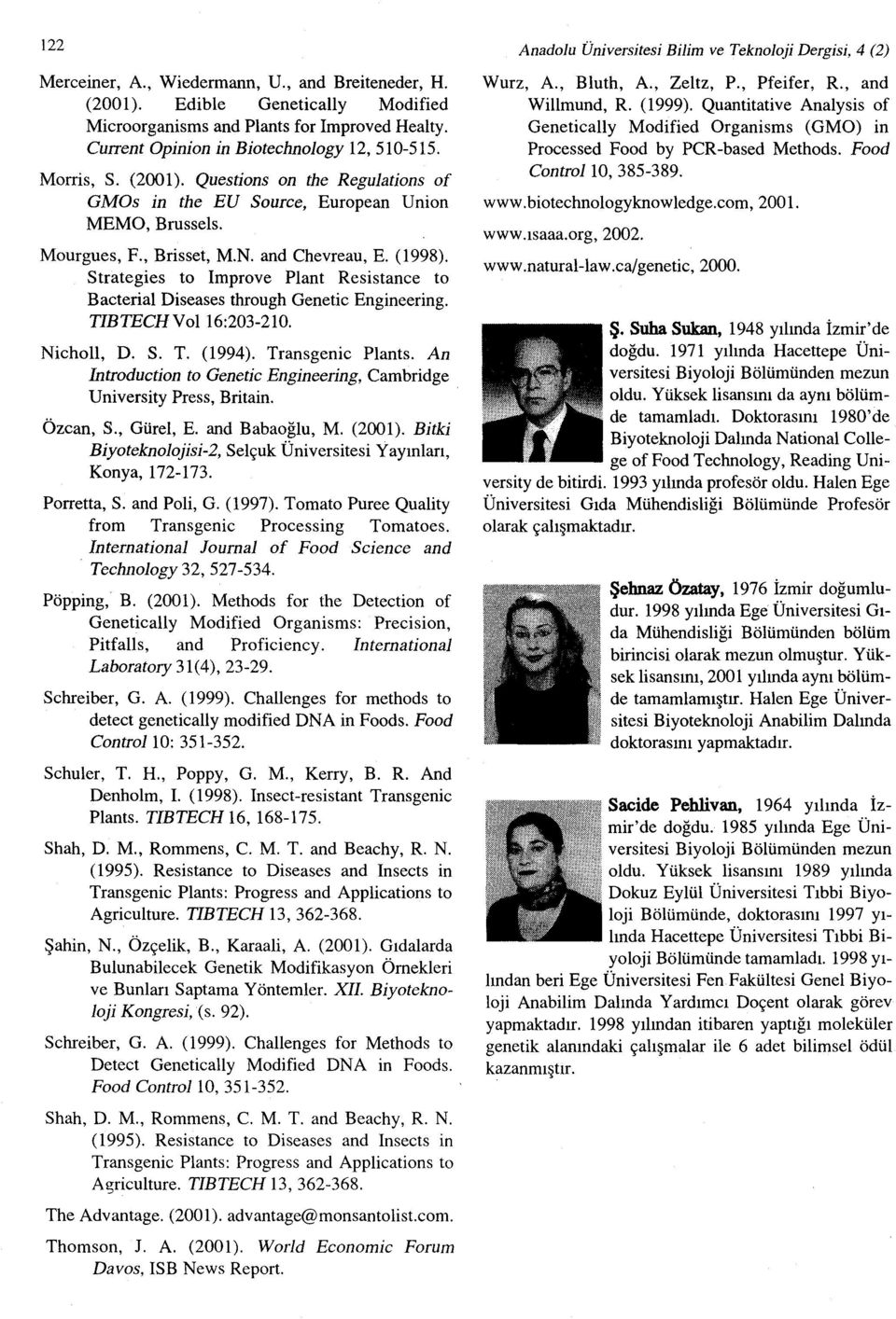 Strategies to Improve Plant Resistance to Bacterial Diseases through Genetic Engineering. TIBTECHVol16:203-21O. Nicholl, D. S. T. (1994). Transgenic Plants.