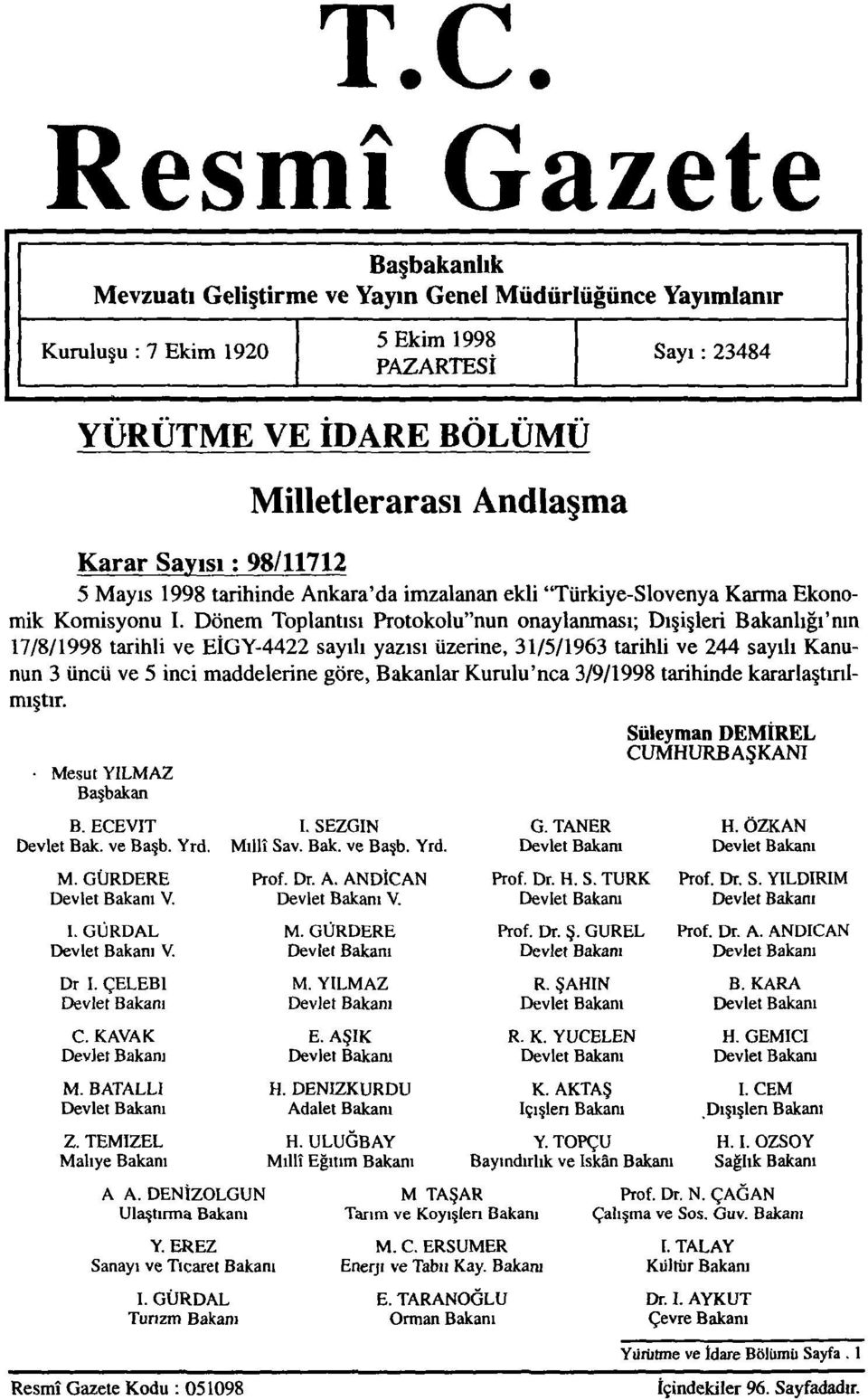 Dönem Toplantısı Protokolu"nun onaylanması; Dışişleri Bakanlığı'nın 17/8/1998 tarihli ve EİGY-4422 sayılı yazısı üzerine, 31/5/1963 tarihli ve 244 sayılı Kanunun 3 üncü ve 5 inci maddelerine göre,