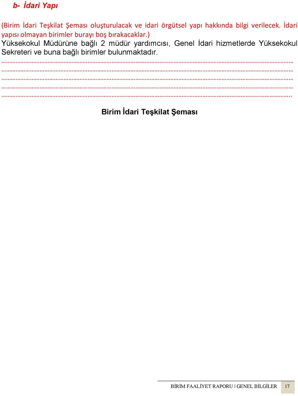 ) Yüksekokul Müdürüne bağlı 2 müdür yardımcısı, Genel İdari hizmetlerde Yüksekokul