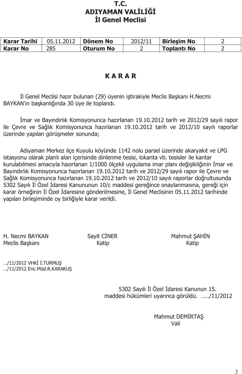 2012 tarih ve 2012/29 sayılı rapor ile Çevre ve Sağlık Komisyonunca hazırlanan 19.10.