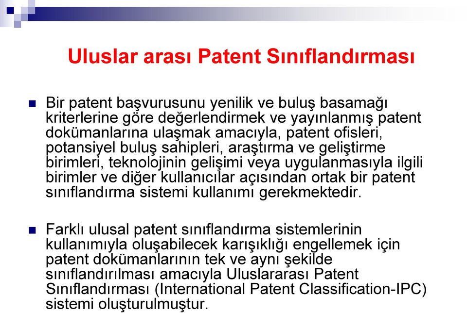 açısından ortak bir patent sınıflandırma sistemi kullanımı gerekmektedir.