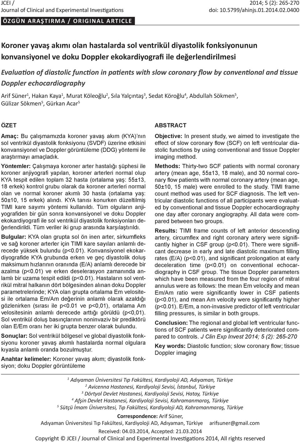 diastolic function in patients with slow coronary flow by conventional and tissue Doppler echocardiography Arif Süner 1, Hakan Kaya 1, Murat Köleoğlu 2, Sıla Yalçıntaş 3, Sedat Köroğlu 4, Abdullah