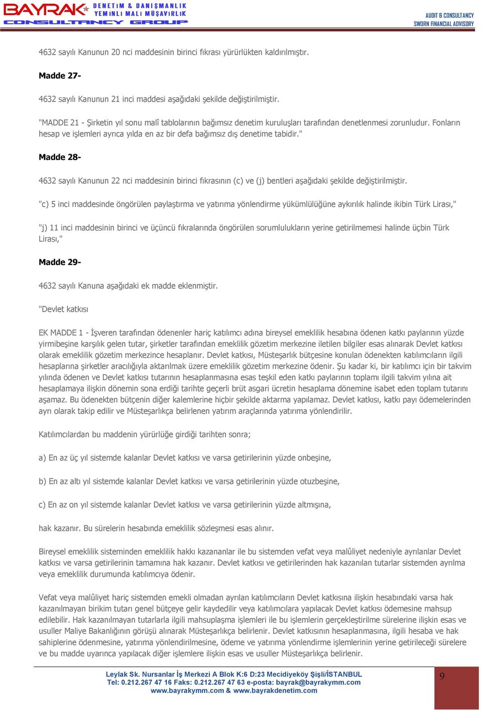 " Madde 28-4632 sayılı Kanunun 22 nci maddesinin birinci fıkrasının (c) ve (j) bentleri aşağıdaki şekilde değiştirilmiştir.