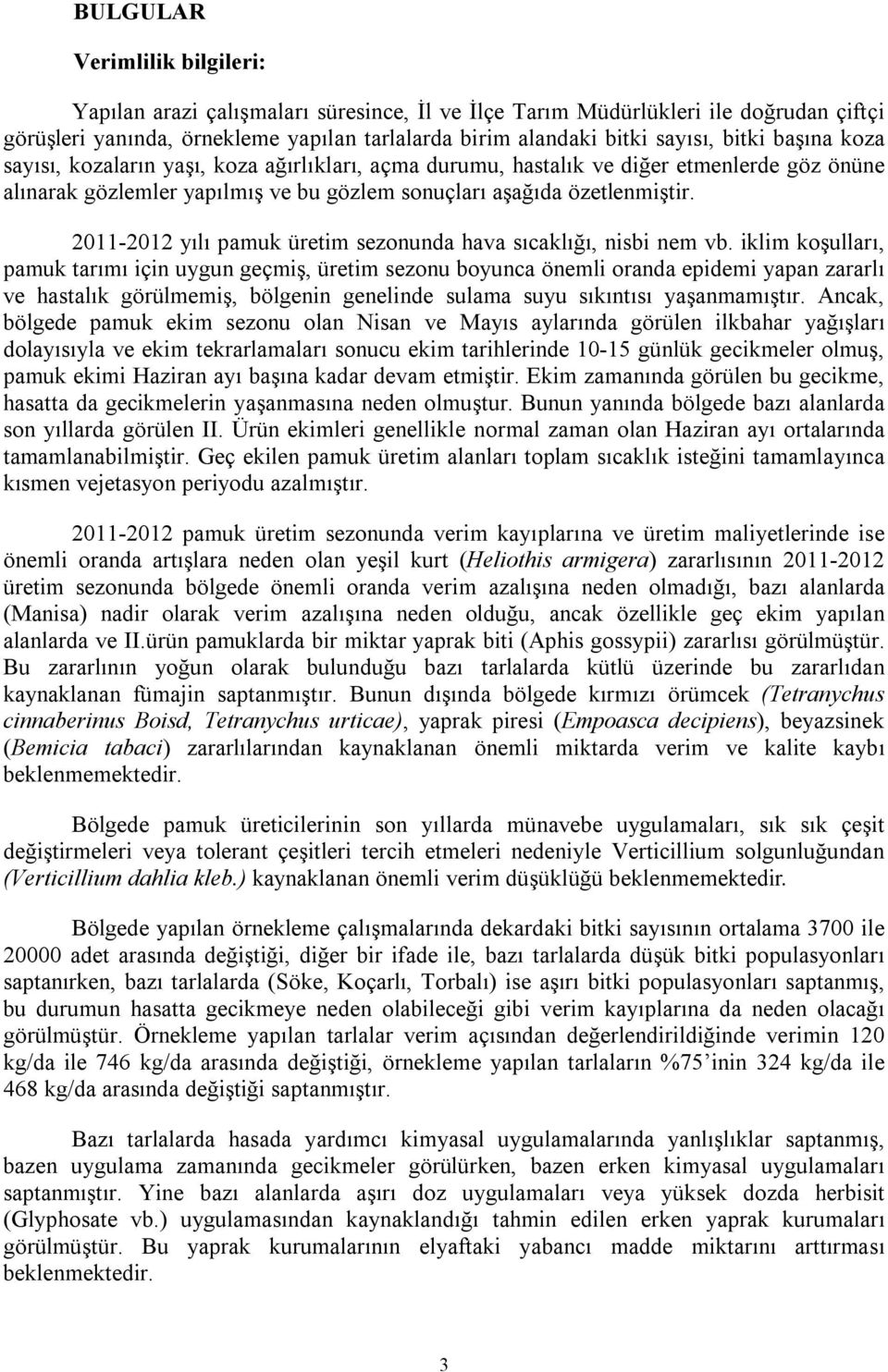 2011-2012 yılı pamuk üretim sezonunda hava sıcaklığı, nisbi nem vb.