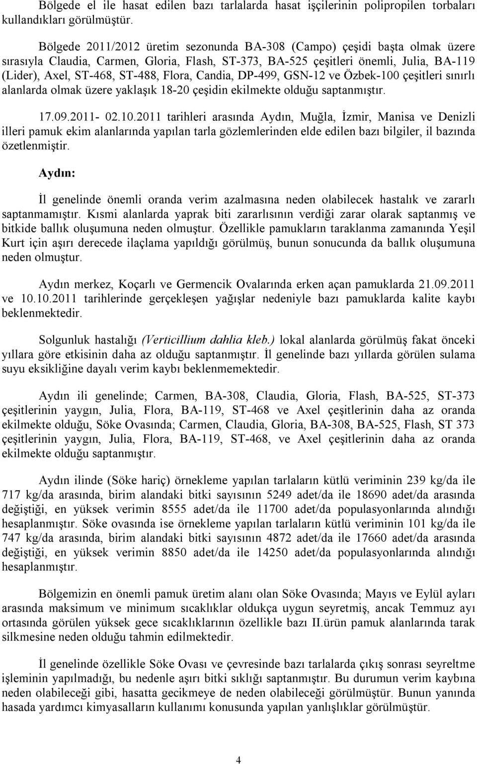 Flora, Candia, DP-499, GSN-12 ve Özbek-100