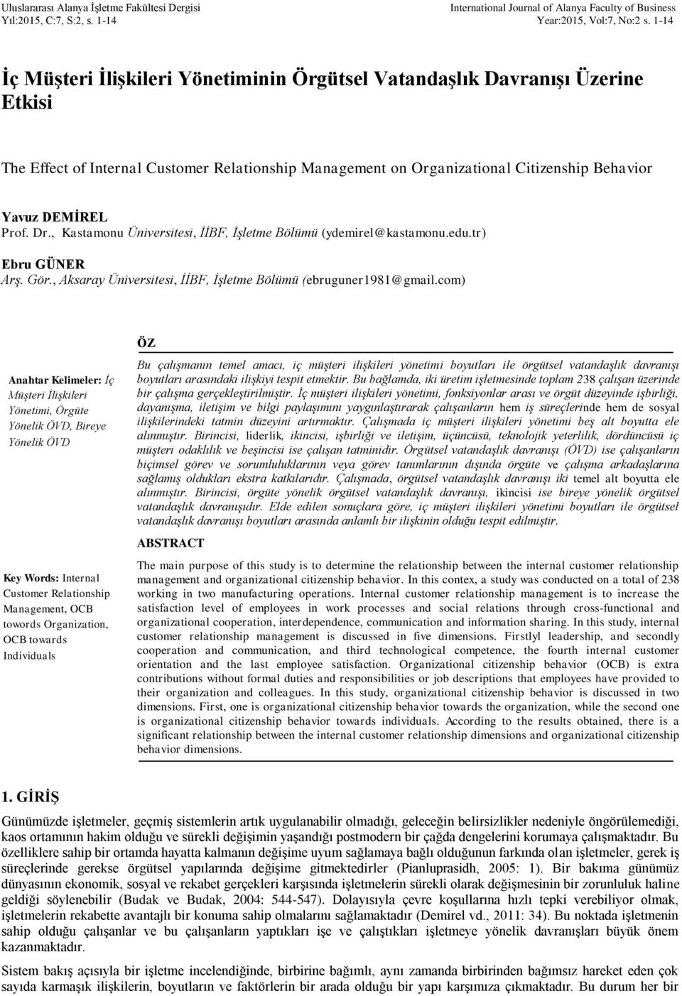 Dr., Kastamonu Üniversitesi, İİBF, İşletme Bölümü (ydemirel@kastamonu.edu.tr) Ebru GÜNER Arş. Gör., Aksaray Üniversitesi, İİBF, İşletme Bölümü (ebruguner1981@gmail.