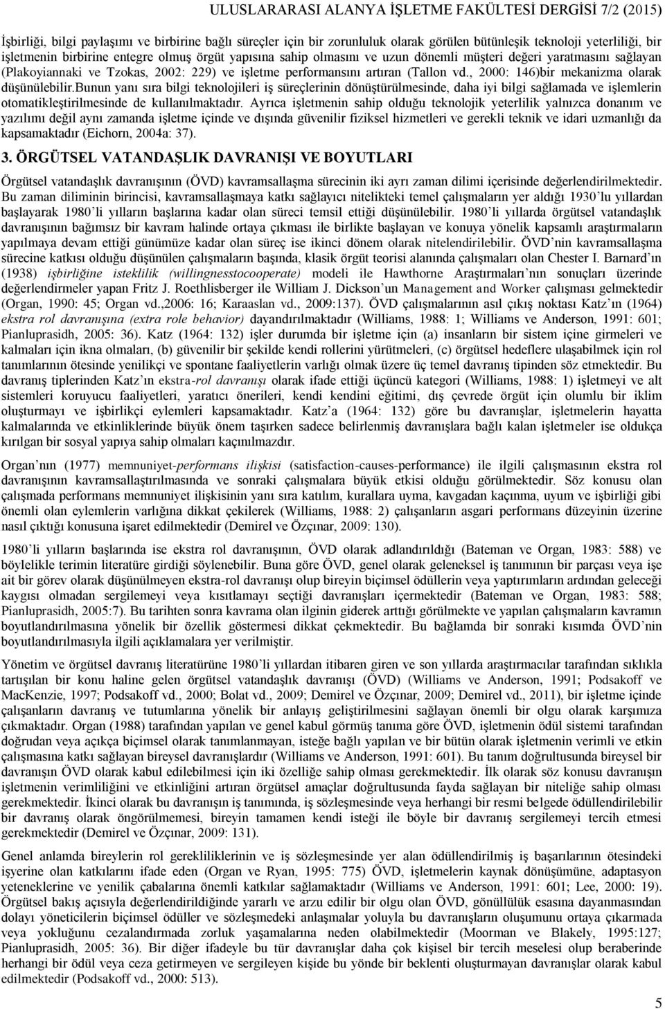 , 2000: 146)bir mekanizma olarak düşünülebilir.