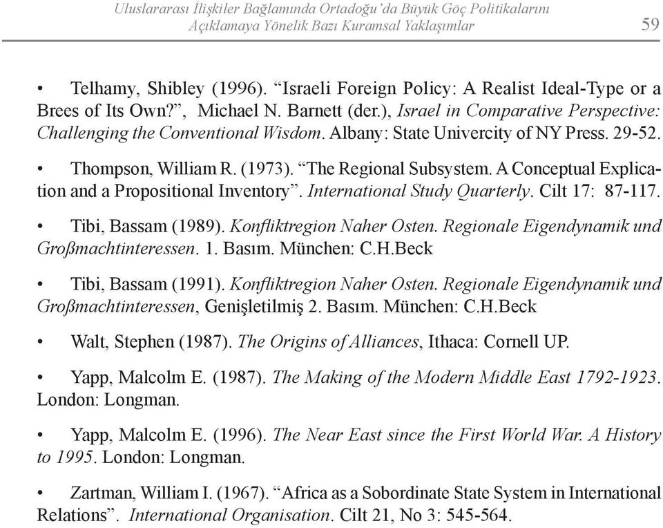 Albany: State Univercity of NY Press. 29-52. Thompson, William R. (1973). The Regional Subsystem. A Conceptual Explication and a Propositional Inventory. International Study Quarterly.