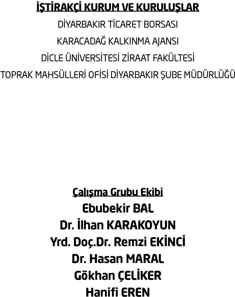 OFİSİ DİYARBAKIR ŞUBE MÜDÜRLÜĞÜ Çalışma Grubu Ekibi Ebubekir BAL Dr.