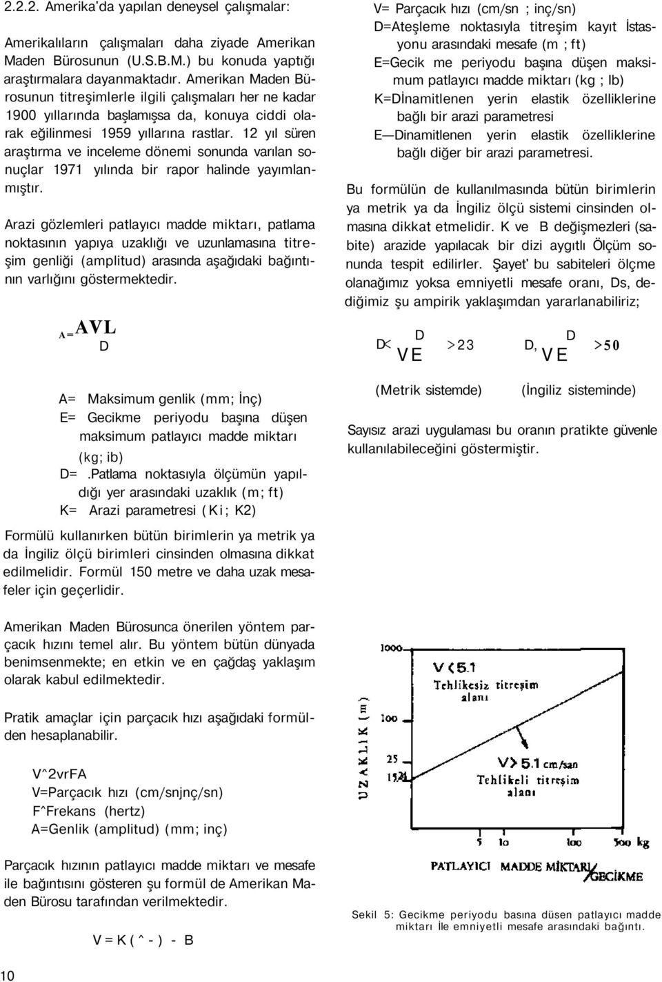 12 yıl süren araştırma ve inceleme dönemi sonunda varılan sonuçlar 1971 yılında bir rapor halinde yayımlanmıştır.