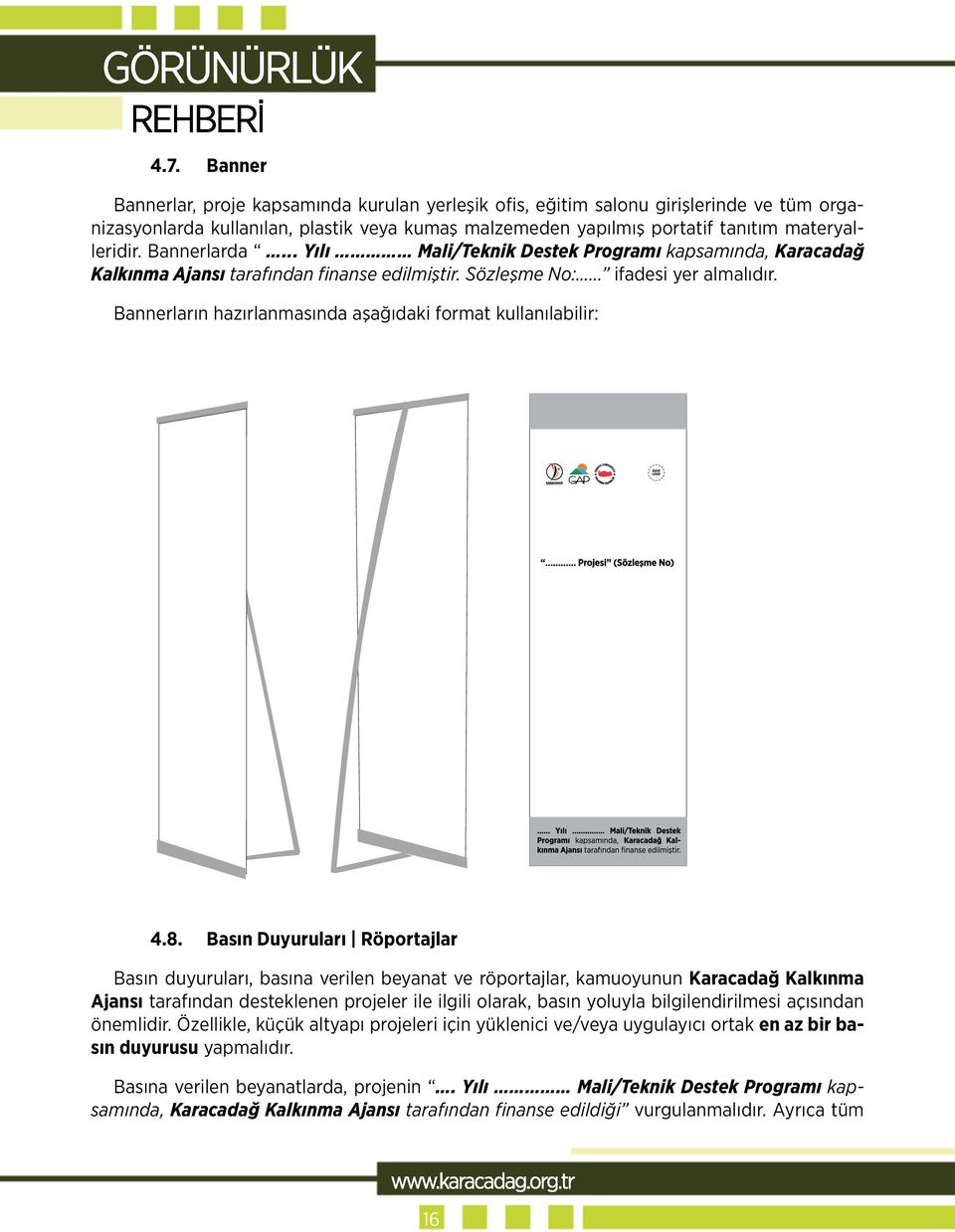 Bannerların hazırlanmasında aşağıdaki format kullanılabilir: 4.8.